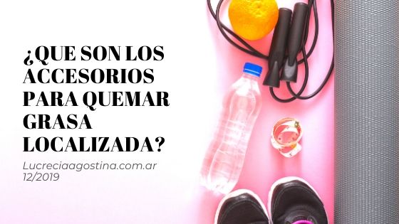 ¿Que son los accesorios para quemar grasa localizada?